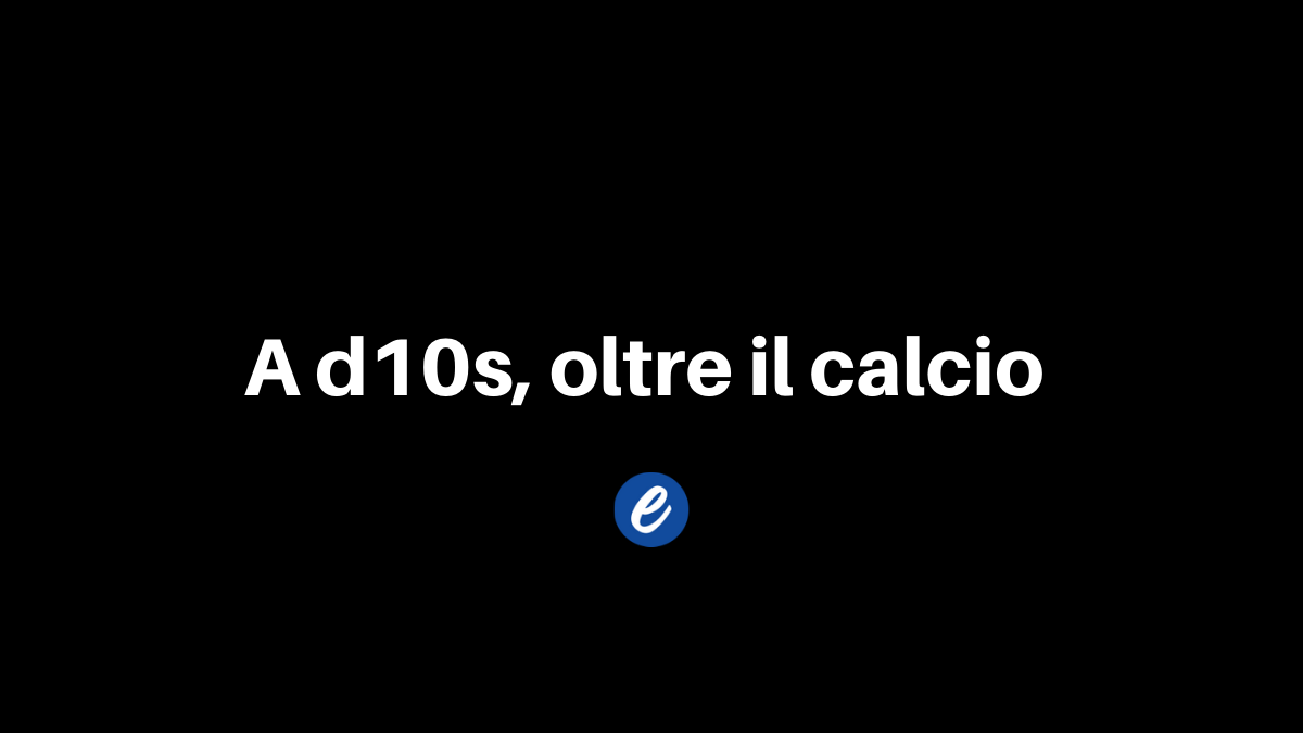 A d10s, oltre il calcio
